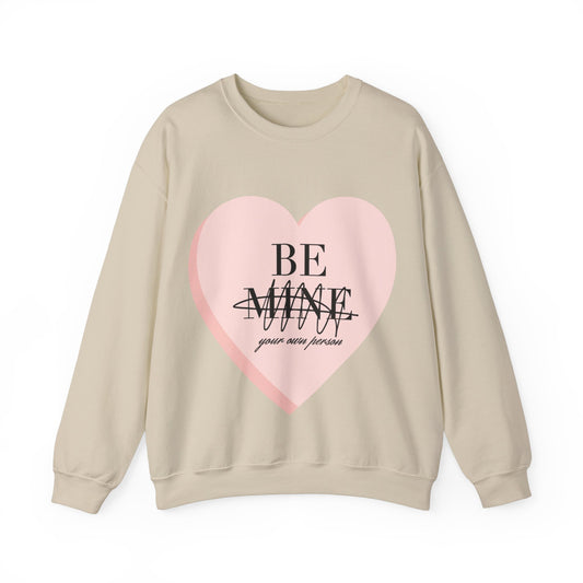 Be Mine (Be Your Own Person) Sweatshirt