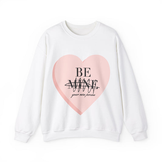 Be Mine (Be Your Own Person) Sweatshirt